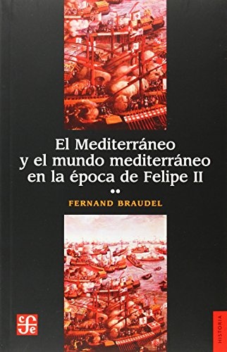 El Mediterraneo y el mundo mediterraneo en la epoca de Felipe II