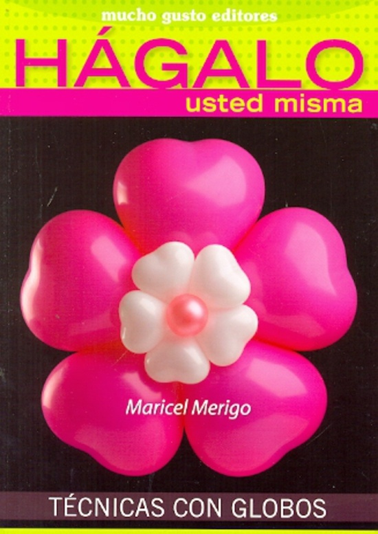 Hagalo Usted Misma - Tecnicas Con Globos