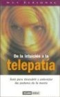 De La Intuicion A La Telepatia. Guìa Para Descubrir Y Potenc