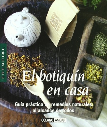 Botiquin En Casa, El. Guía Practica De Remedios Naturales