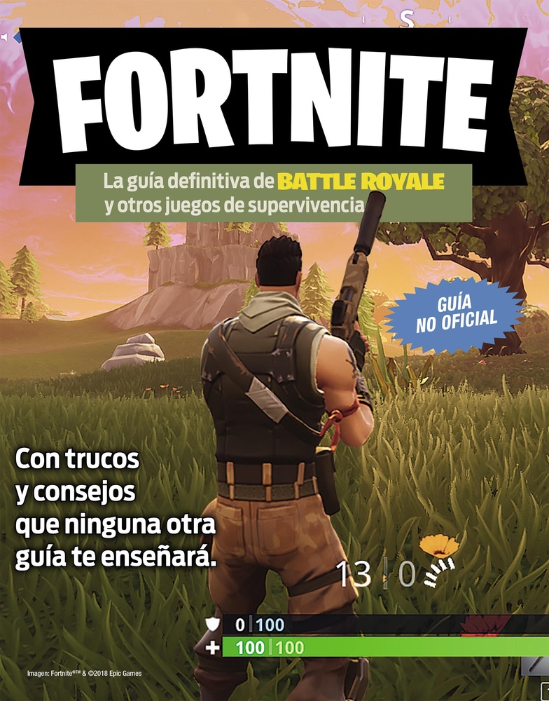 Fortnite. La guía definitiva de Battle Royale y otros juegos de supervivencia