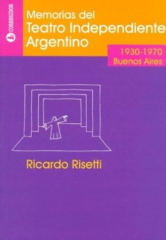 Memorias del teatro independiente argentino (1930- qa.ed
