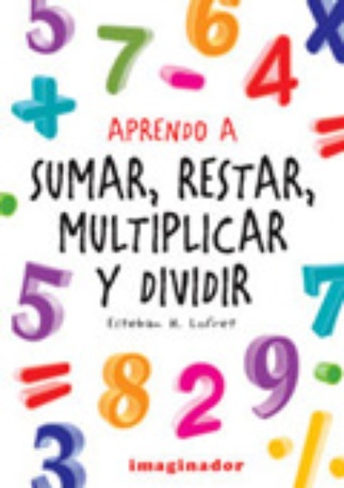 Aprendo a sumar, restar, multiplicar y dividir