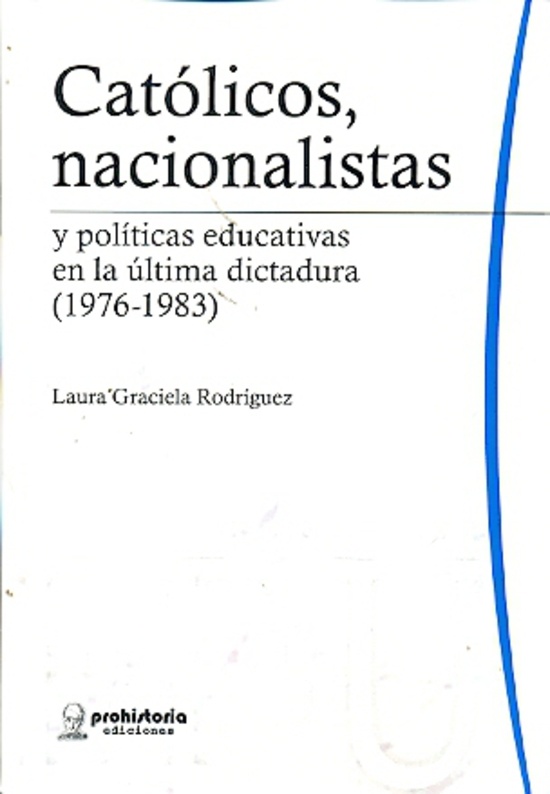 Catolicos, nacionalistas y politicas educativas en la ultima dictadura