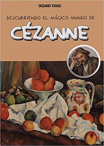 Descubriendo El Magico Mundo De Cezanne