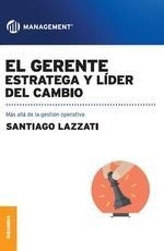 El Gerente: Estratega Y Líder Del Cambio