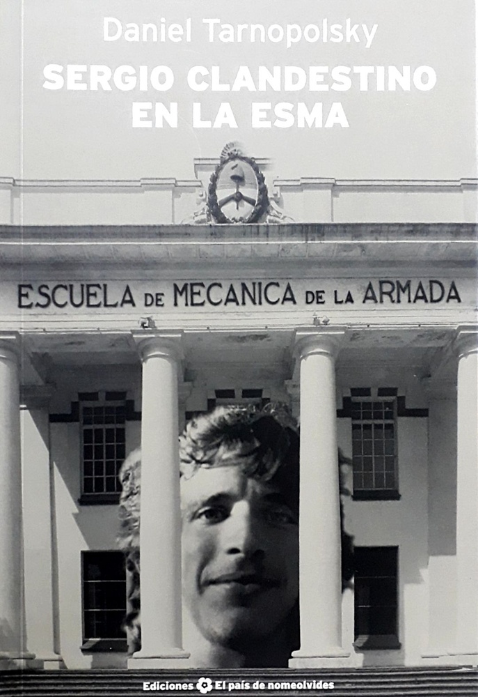 Sergio clandestino en la ESMA