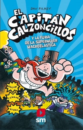 CAPITAN CALZONCILLOS VI - La furia de la Supermujer Macroelástica