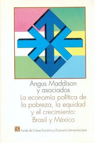 La Economia politica de la pobreza la equidad y el crecimiento, Brasil-Mexico