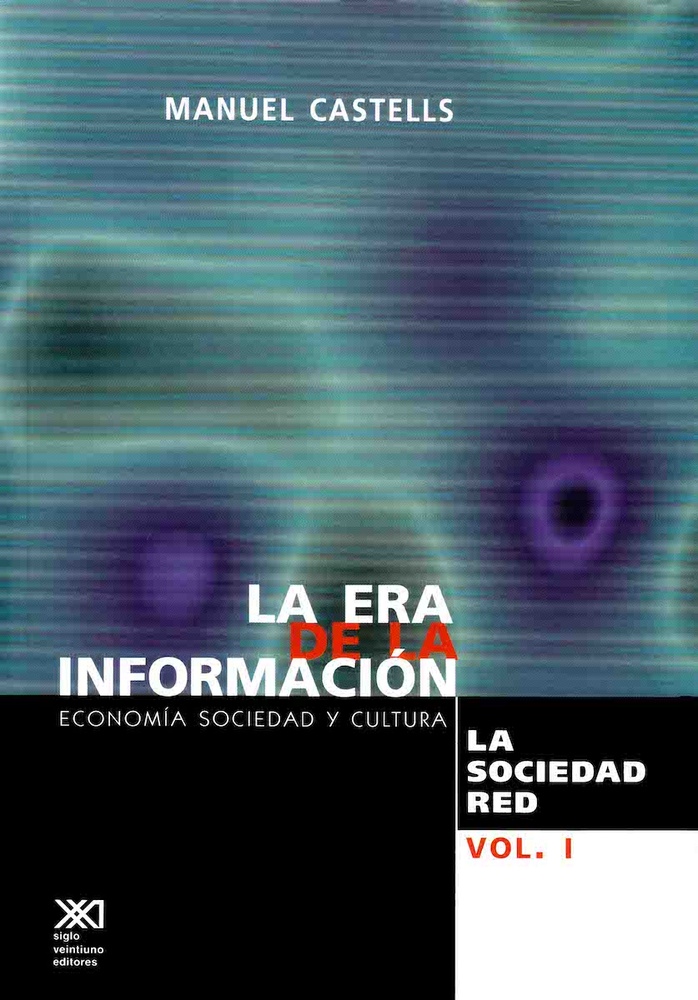 Era de la informacion, La. Vol 1. La sociedad red