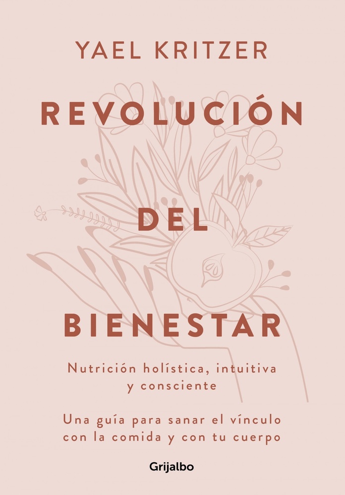 Revolucion del bienestar. Nutricion holistica, intuitiva y consciente