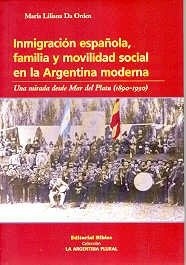 Inmigracion española, familia y movilidad social en la argentina moderna