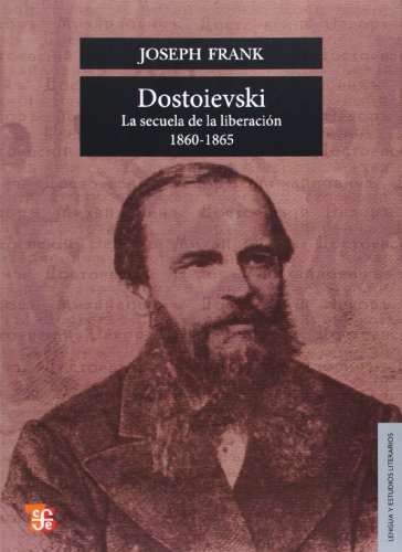 Dostoievski. La secuela de la liberacion (1860-1865)