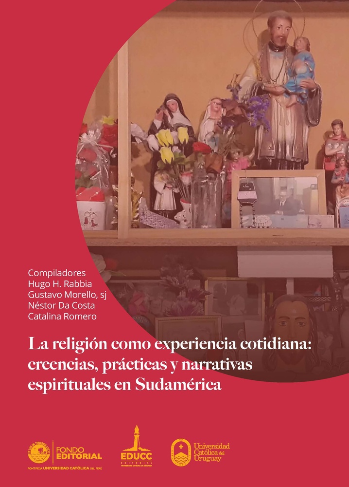 La religiòn como experiencia cotidiana: creencias, practicas y narrativas espirituales en Sudamerica