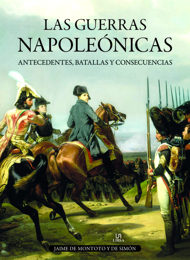 Las Guerras napoleonicas (antecedentes, batallas y consecuencias)