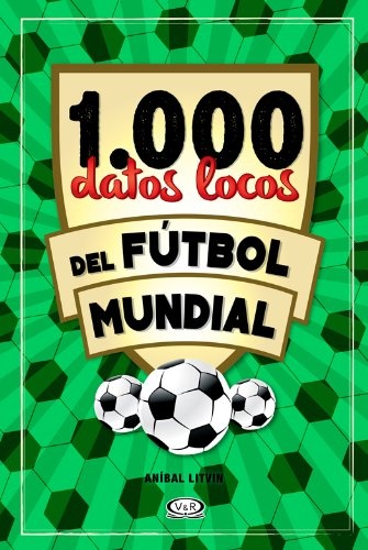 1000 datos locos del futbol mundial