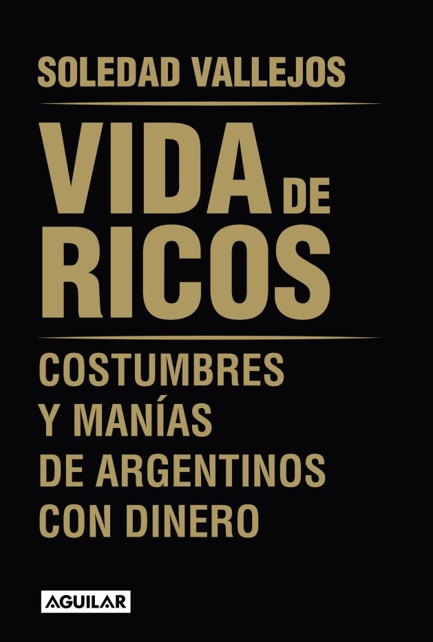 Vida de ricos. Costumbres y manias de argentinos con dinero