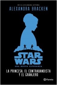 Star wars. Una nueva esperanza. La princesa, el contrabandista y el granjero