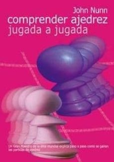 Comprender ajedrez. Jugada a jugada