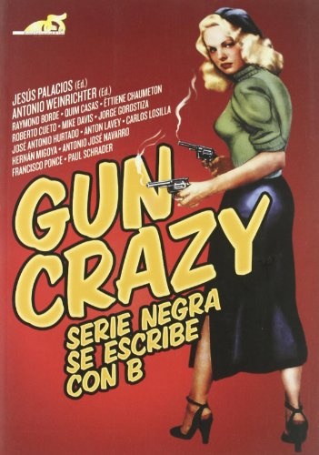 Gun crazy. Serie negra se escribe con B