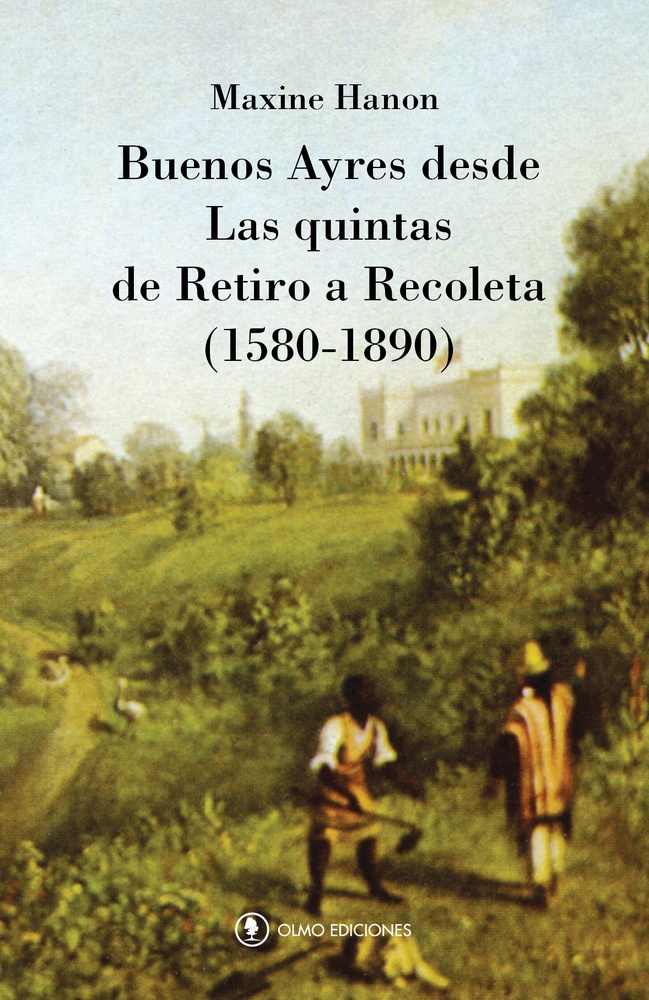 Buenos Aires desde Las quintas de Retiro a Recoleta (1580-1890)