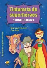 Tintoreria de superheroes y otros cuentos