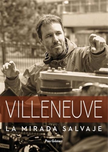 Villeneuve: la mirada salvaje