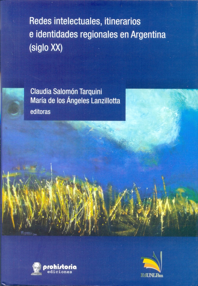 Redes intelectuales, itinerarios e identidades regionales en Argentina (siglo XX)