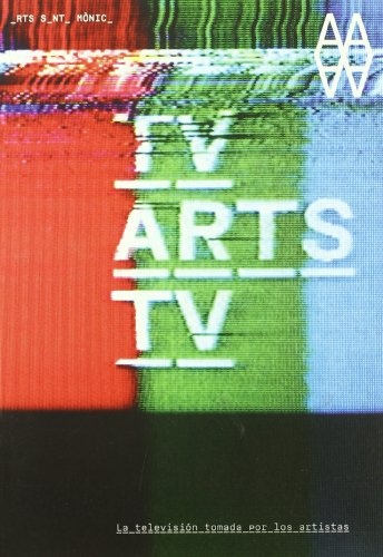 La Tv/Arts/Tv. Television Tomada Por Los Artistas