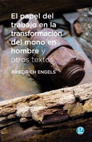 El Papel del trabajo en la transformacion del mono en hombre y otros textos