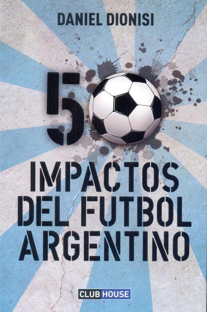 50 impactos del futbol argentino