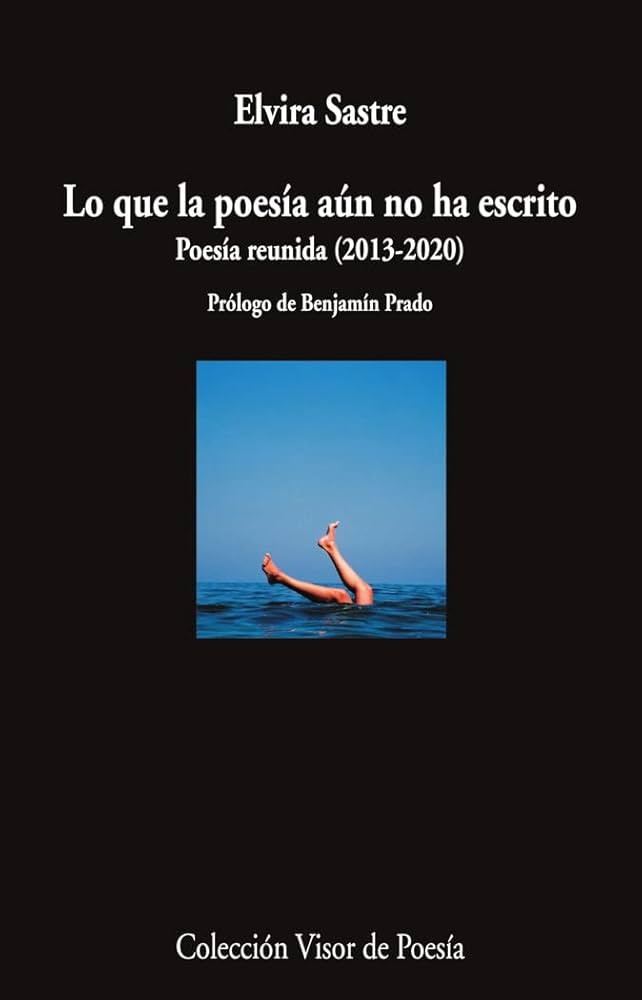 Lo que la poesía aún no ha escrito - Poesía reunida 2013 - 2020