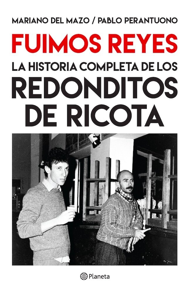 Fuimos Reyes: La historia completa de los redonditos de ricota