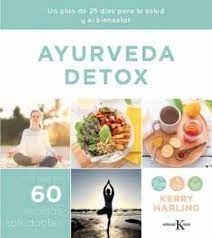 Ayurveda Detox. Un plan de 25 dias para la salud y el bienestar