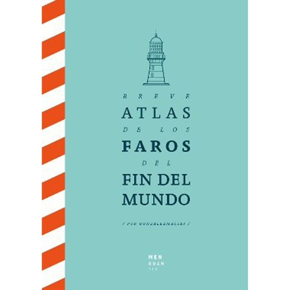 Breve atlas de los faros del fin del mundo