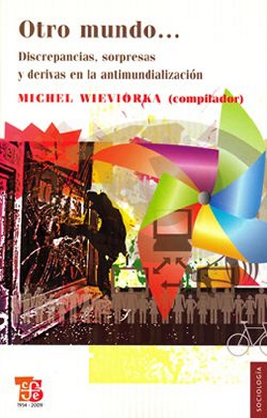 Otro mundo. discrepancias sorpresas y derivas en la antimundializacion