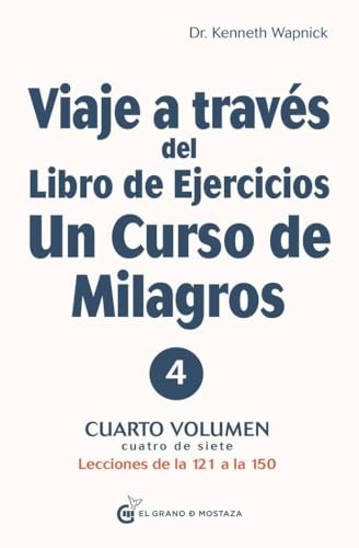 Viaje a traves del libro de ejercicios de un curso de milagros VOL 4