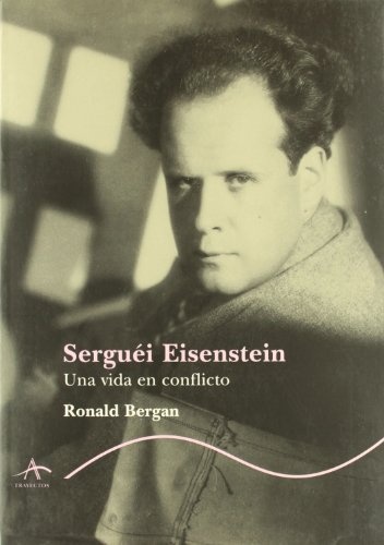 Serguei Eisenstein. Una vida en conflicto