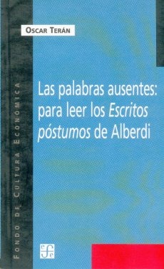 Las palabras ausentes: para leer los Escritos postumos de Alberdi