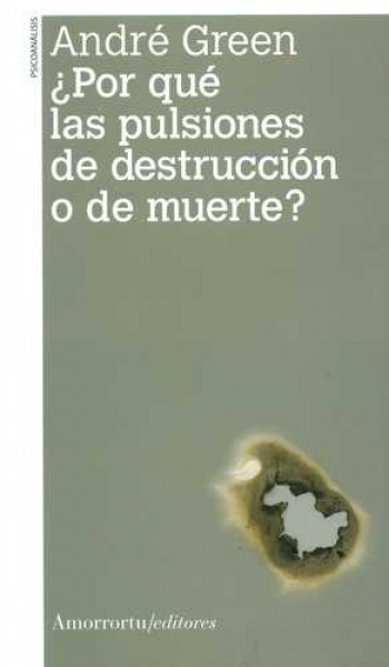 Por qué las pulsiones de destrucción o de muerte?