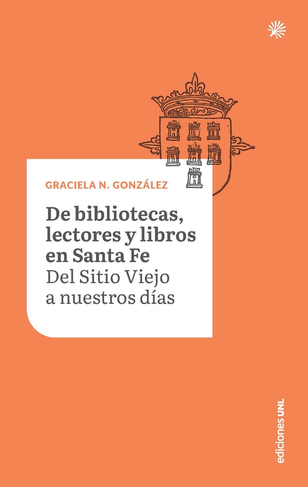 De bibliotecas, lectores y libros de Santa Fe. Del Sitio Viejo a nuestros días