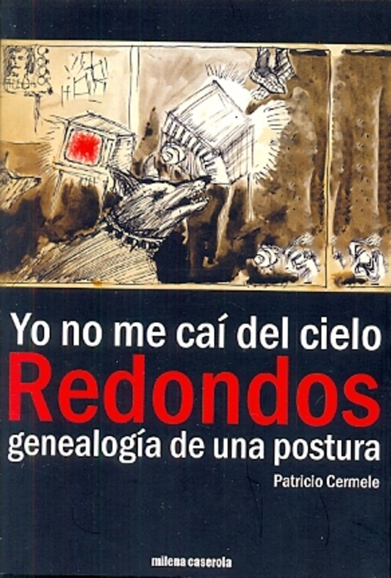 Yo no me cai del cielo Redondos genealogia de una postura