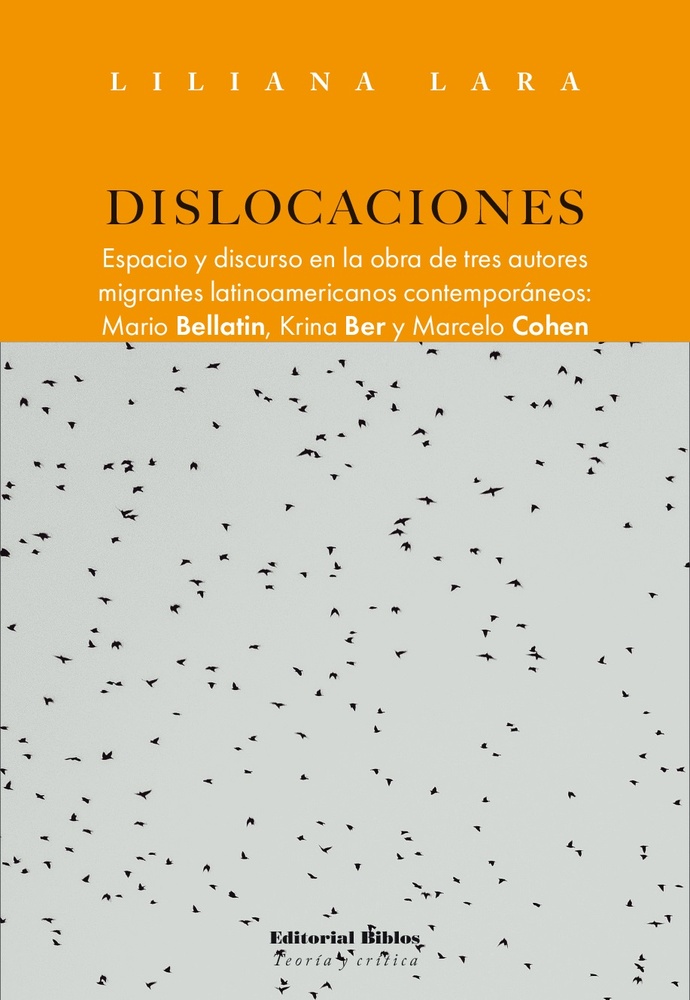 Dislocaciones Espacio y discurso en la obra de tres autores migrantes latinoamericanos contemporáneo