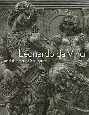 Leonardo Da Vinci And The Art Of Sculpture