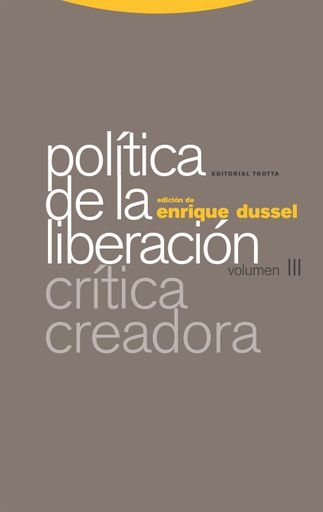 Politica de la liberacion III. Critica creadora