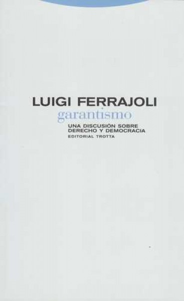 Garantismo. Una discusion sobre el derecho y la democracia