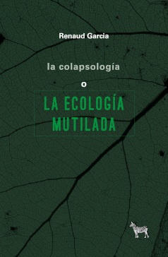 La Colapsologia o la ecologia mutilada