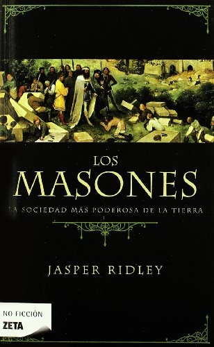 Masones, Los. La Sociedad Secreta Mas Poderosa De La Tierra