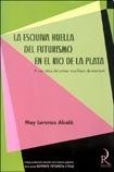 La Esquiva huella del futurismo en el Rio de La Plata