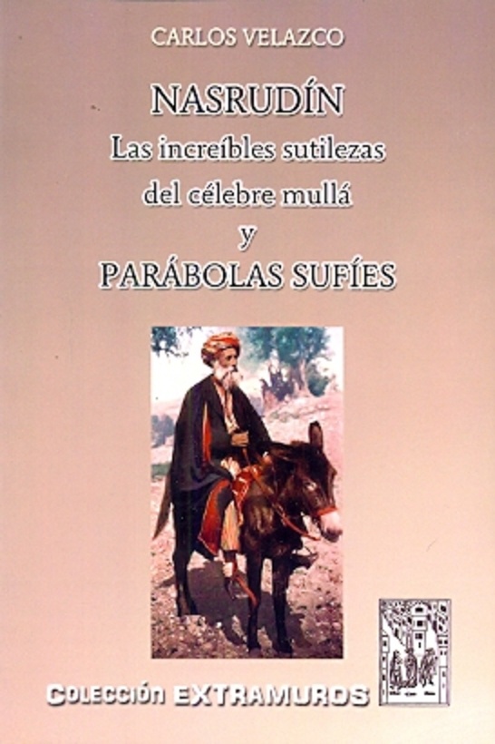 Nasrudin. Las increibles sutilezas del celebre mulla y parabolas sufies